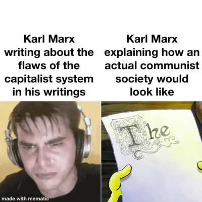 Marx be like: