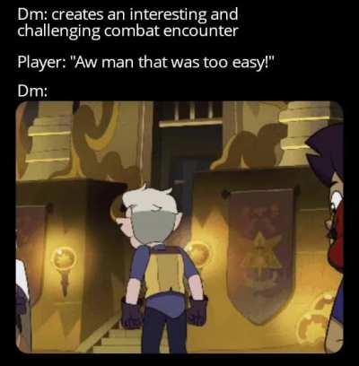 DM: I would like to RAGE!