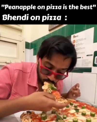 Who cares ? I eat bhendi on pizza becz I like it !