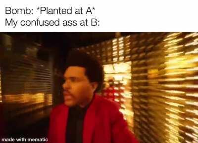 Also me in every new map