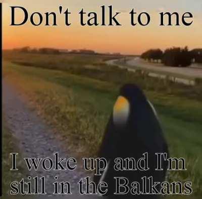 We can't escape this, Balkan bros...