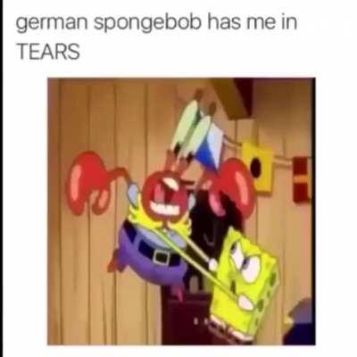 Thanks, I hate German Spongebob.
