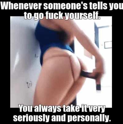 You're not supposed to take it literally...