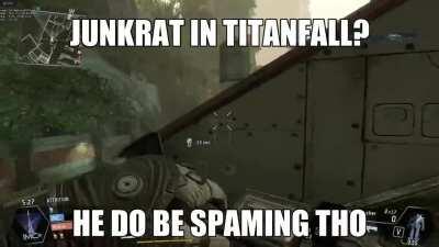 Junkrat in Titanfall?