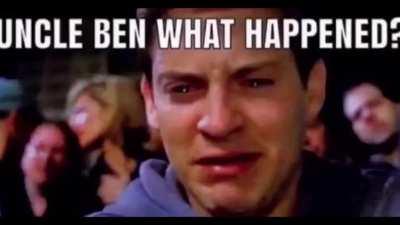 NOOOOOOO uncle ben got 303'ed 😭😭