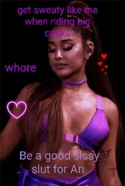 You're a sissy for Ariana aren't you ;)