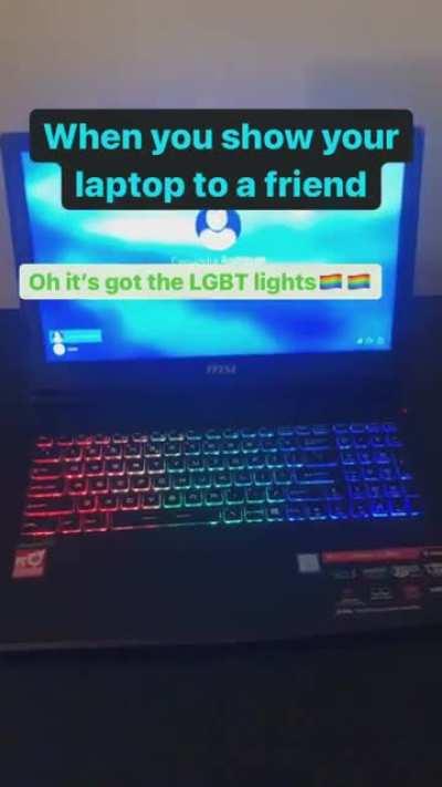 It's got the LGBT lights *smack* RGB!