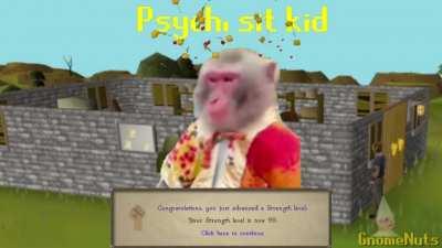 When you get 99 Strength in Old School Runescape