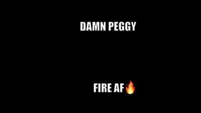 damn peggy🔥