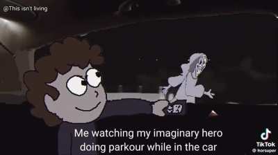 Me watching my imaginary hero doing parkour while in the car