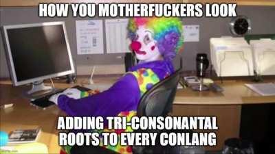 It's not cool when every single language does it and there is absolutely no reason why a Tungusic language spoken in the Andes should do it PAUL