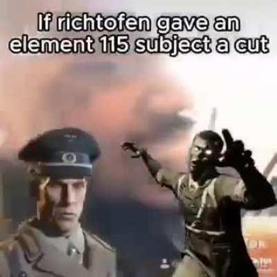 If Richtofen gave element 115 patient a haircut 😹😹😹😹