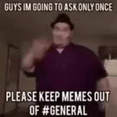 i posted a meme in general🗣🗣 who is going to stop me? LOL.