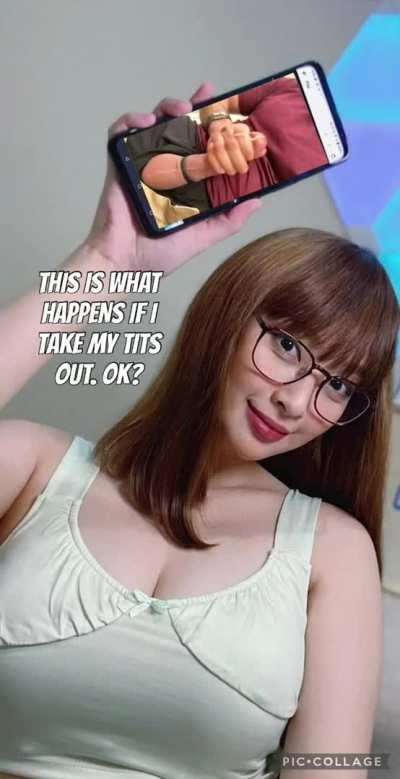 Are you ready for the consequences of my tits coming out?