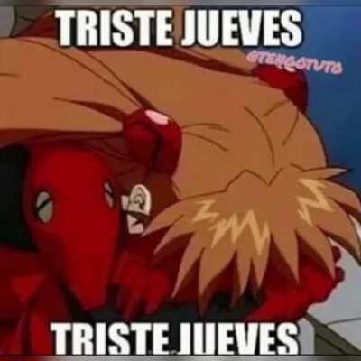 Hoy es un triste jueves 😔