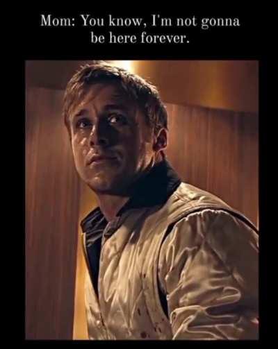 I’d do anything for my mom