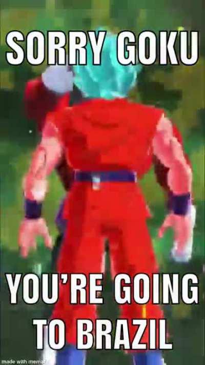 Jiren is taking you to Brazil