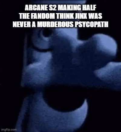 She's an amazing character but some people just forget the insane things jinx did. 