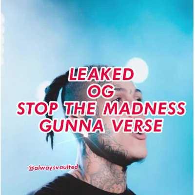 Leaked Stop The Madness Ft. Gunna OG GUNNA VERSE
