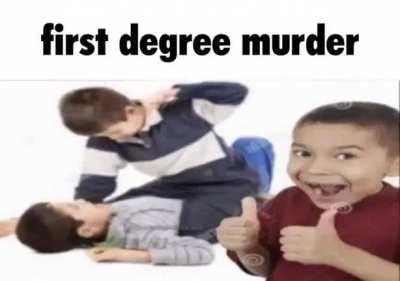 First degree murder