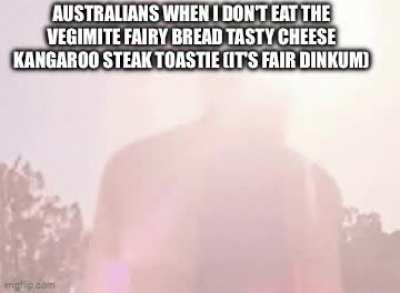 Australians are like: