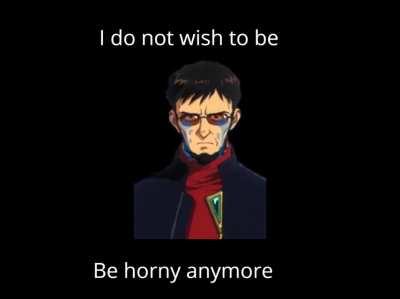 I'm no longer horny. I'm happy