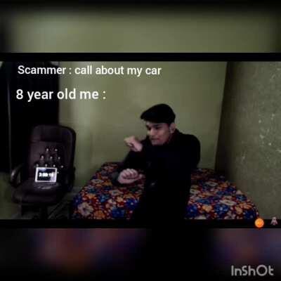Scammer : call about my car 8 year old me: