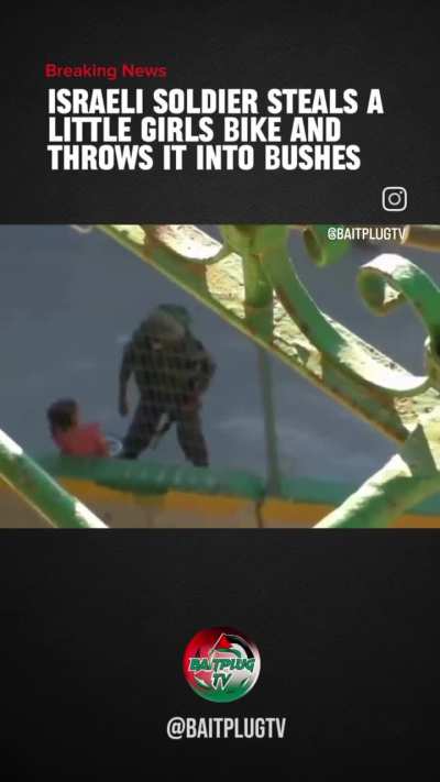 Israeli soldier steals a little girls bike. Last Post removed because of 