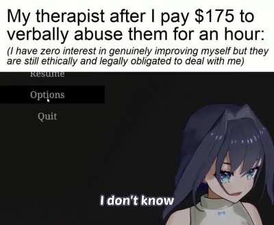 If they object I will bombard the local psychology board's email with complaints and make sure that they will never pay off their student loans 😇