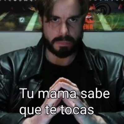 Tu mama sabe que te tocas
