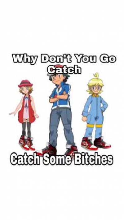 Pika-chu also rhymes with get some bitches dude.