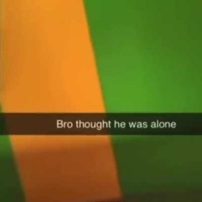 Alone? Hahaha, you'll never be