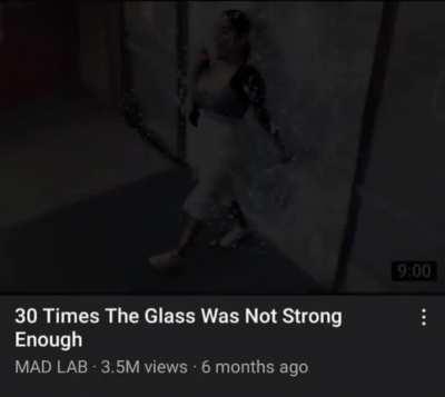 30 times the glass wasn't strong enough