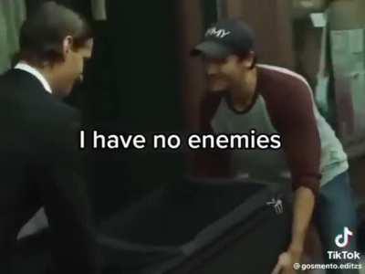 POV: You have no enemies