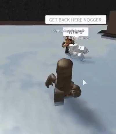 GET BACK HERE NQGGER