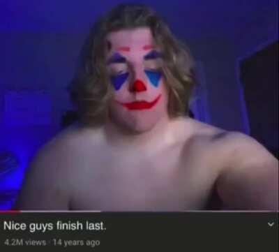 Nice Guys Finish Last😳🤡