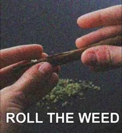 Roll the weed