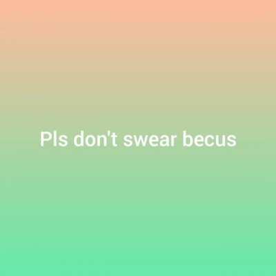 Pls stop swearing guys