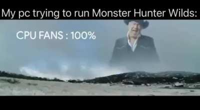 My pc when trying to run Monster Hunter: Wilds