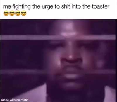 Me when altrive brings up his toaster