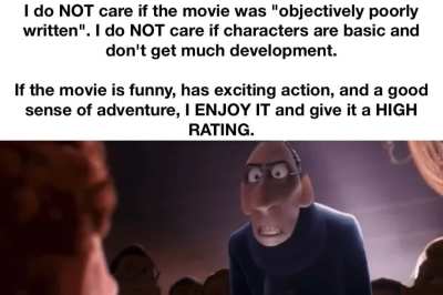 I like a lot of universally disliked movies sorry