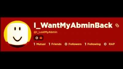 he wants hes abmin back ð¡