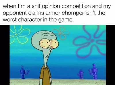 armor chomper was PAINFUL on my max rank journey man