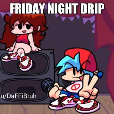 FRIDAY NIGHT DRIP