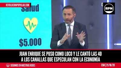 Juan Enrique se puso como loco y le cantó las 40 a los canallas que especulan con la economía