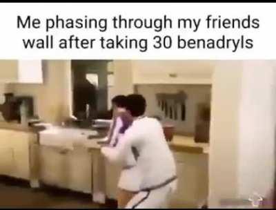 Benadryl unlocks access to inconceivable powers