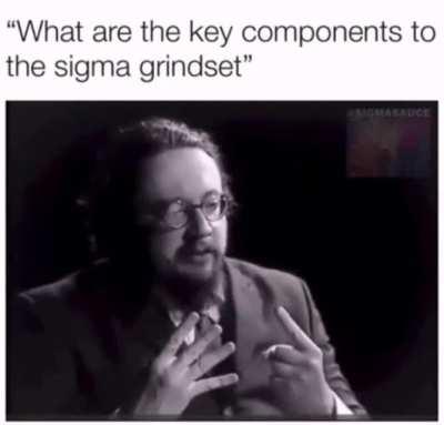 Sigma male explains the key components of a sigma grindset