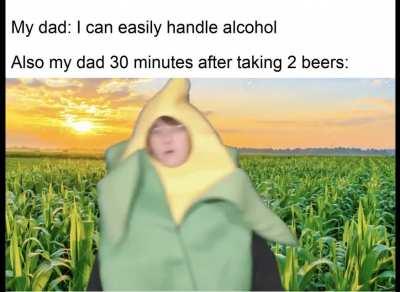 No dad you can't handle alcohol