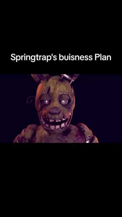 Springtrap's business plan