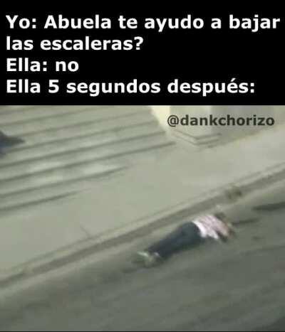 joder abuela que torpe eres